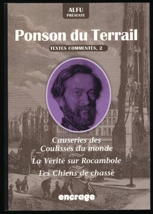 Ponson du Terrail Textes Commentés 2 Coulisses du monde Vérité sur Rocambole Chiens de chasse