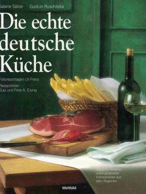 gebrauchtes Buch – Sabine Sälzer & Gudrun Ruschitzka – Die echte deutsche Küche - Typische Rezepte und kulinarische Impressionen aus allen Regionen