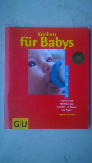 gebrauchtes Buch – Dagmar v. Cramm – Kochen für Babys : Alles über die Ernährung der Kleinsten - in Theorie und Praxis