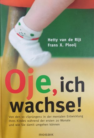 gebrauchtes Buch – van de Rijt – Oje, ich wachse! - Von den 10 "Sprüngen" in der mentalen Entwicklung Ihres Kindes während der ersten 20 Monate und wie Sie damit umgehen können