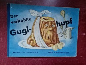 Der verkühlte Guglhupf. Bilder von Ernst Kutzer.