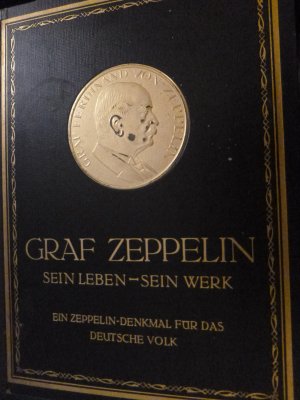 Graf Zeppelin-Sein Leben-Sein Werk -Ein Zeppelin-Denkmal für das deutsche Volk