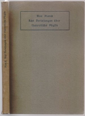 Acht Vorlesungen über Theoretische Physik, gehalten an der Columbia University in the City of New York im Frühjahr 1909.