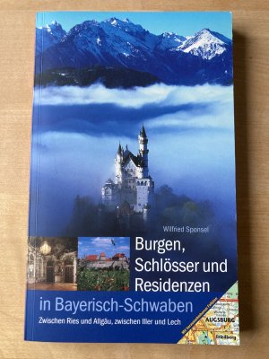 gebrauchtes Buch – Wilfried Sponsel – Burgen, Schlösser und Residenzen in Bayerisch-Schwaben