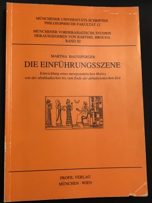 gebrauchtes Buch – Martha Haussperger – Die Einführungsszene: Entwicklung eines mesopotamischen Motivs von der altakkadischen bis zum Ende der altbabylonischen Zeit (Münchener ... Philosopische Fakultät 12)