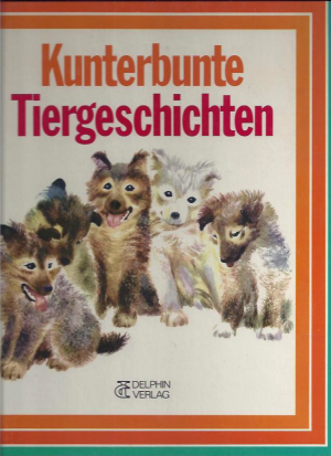 Kunterbunte Tiergeschichten