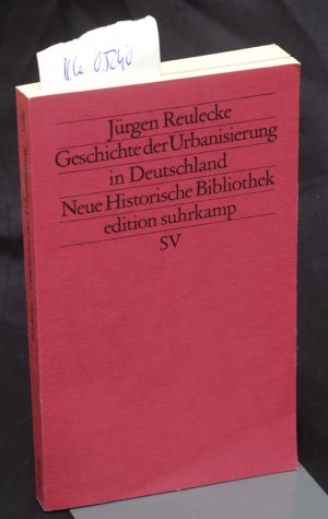 gebrauchtes Buch – Reulecke Jürgen – Geschichte der Urbanisierung in Deutschland  (=  Neue Historische Bibliothek herausgegeben von Hans-Ulrich Wehler, edition suhrkamp NF 249)