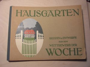 Hausgärten., Skizzen und Entwürfe aus dem Wettbewerb der Woche.