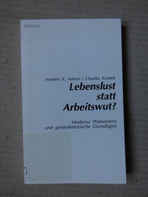 gebrauchtes Buch – Adami, Norbert R – Lebenslust statt Arbeitswut: Moderne Phänomene und geisteshistorische Grundlagen