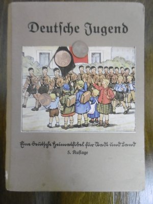 Deutsche Jugend - Eine deutsche Heimatfibel für Stadt und Land