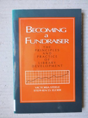 gebrauchtes Buch – Victoria Steele / Stephen D – Becoming a Fundraiser: The Principles and Practice of Library Development