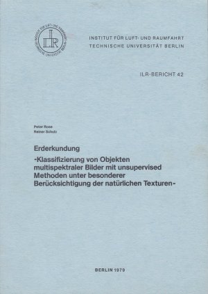 Erderkundung. Klassifizierung von Objekten multispektraler Bilder mit unsupervised Methoden unter besonderer Berücksichtigung der natürlichen Texturen.