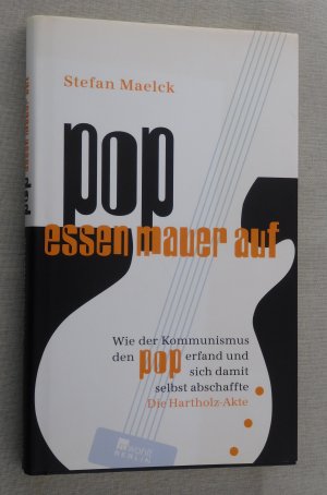 Pop essen Mauer auf - Wie der Kommunismus den Pop erfand und sich damit selbst abschaffte - Die Hartholz-Akte