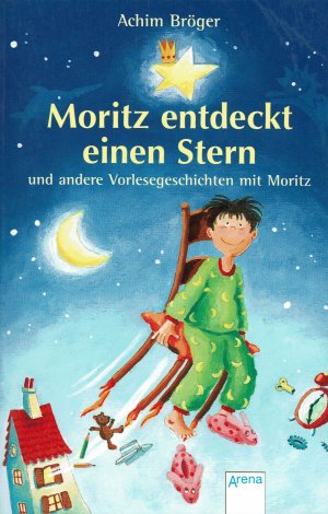 Moritz entdeckt einen Stern und andere Vorlesegeschichten mit Moritz (Arena 2877)