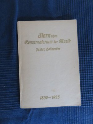 Das Sternsche Konservatorium der Musik zu Berlin Festschrift zum 75jährigen Jubiläum 1850 - 1925