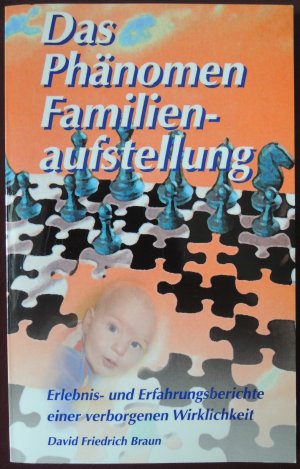 Das Phänomen Familienaufstellung * Erlebnis- und Erfahrungsberichte einer verborgenen Wirklichkeit