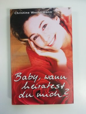 gebrauchtes Buch – Christine Westermann – Baby, wann heiratest du mich?