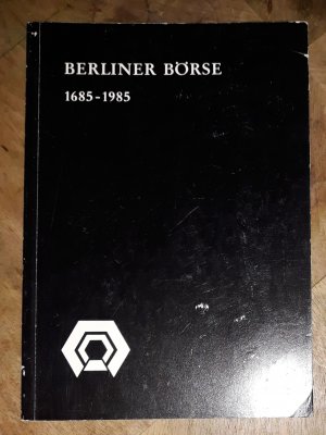 gebrauchtes Buch – Berliner Börse (Hrsg.)  – Berliner Börse 1685-1985