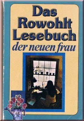 gebrauchtes Buch – Das Rowohlt Lesebuch der neuen frau