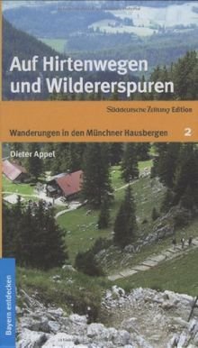 Auf Hirtenwegen und Wildererspuren - Wanderungen in den Münchner Hausbergen 2