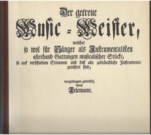 Der getreue Music-Meister, welcher so wol für Sänger als Instrumentalisten allerhand Gattungen musicalischer Stücke, so auf verschiedene Stimmen und fast […]