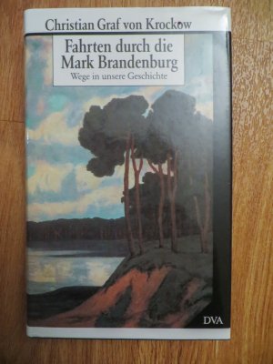 gebrauchtes Buch – Christian Graf von Krockow – Fahrten durch die Mark Brandenburg - Wege in unsere Geschichte