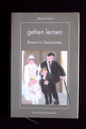 gebrauchtes Buch – Harald Grill – Gehen lernen. Roman in Geschichten.