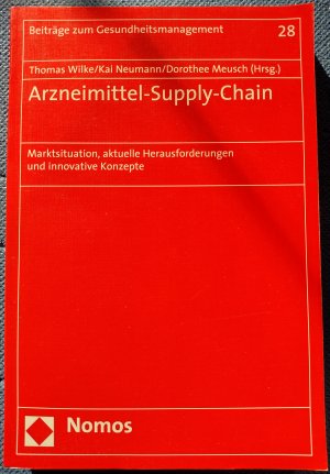 gebrauchtes Buch – Wilke, Thomas; Neumann – Arzneimittel-Supply-Chain - Marktsituation, aktuelle Herausforderungen und innovative Konzepte