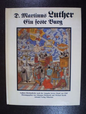 Ein feste Burg. Luthers Kirchenlieder nach der Ausgabe letzter Hand von 1545