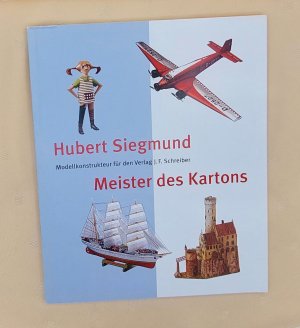 gebrauchtes Buch – Arbeitskreis Geschichte des Kartonmodellbaus e – Hubert Siegmund - Meister des Kartons - Modellkonstrukteur für den Verlag J. F. Schreiber