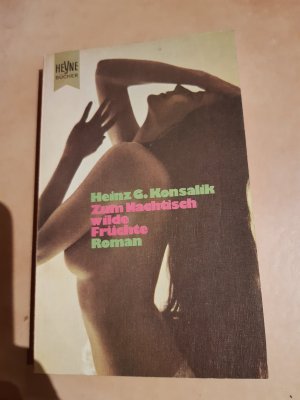 gebrauchtes Buch – Konsalik, Heinz G – Zum Nachtisch wilde Früchte