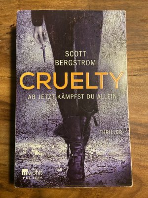 gebrauchtes Buch – Scott Bergstrom – Cruelty - Ab jetzt kämpfst du allein. Thriller