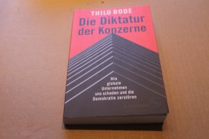 Die Diktatur der Konzerne - Wie globale Unternehmen uns schaden und die Demokratie zerstören