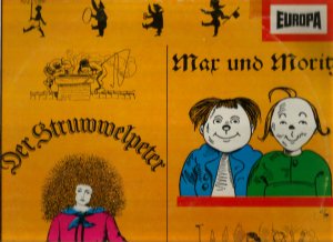 Max und Moritz. Eine Bubengeschichte in sieben Streichen. Der Struwwelpeter oder lustige Geschichten und drollige Bilder. Europa-Kinderserie. (Schallplatte)