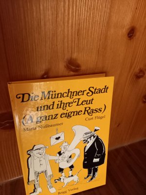 gebrauchtes Buch – Maria Nußbaumer – Die Münchner Stadt und ihre Leut (A ganz eigne Rass)