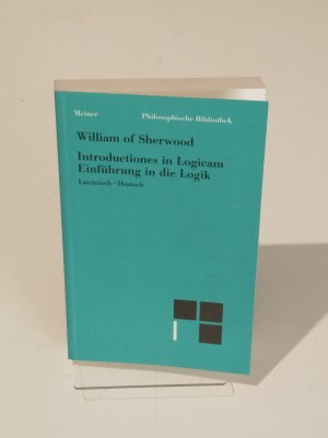 Introductiones in Logicam. Einführung in die Logik. Lateinisch - Deutsch (= Philosophische Bibliothek 469)