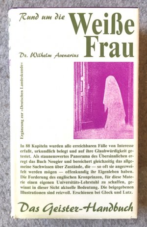 Rund um die Weiße Frau. Geister, Geheimnisvolle Kräfte, Übersinnliches, Erscheinungen im Volksleben und auf Burgen und in Schlössern.