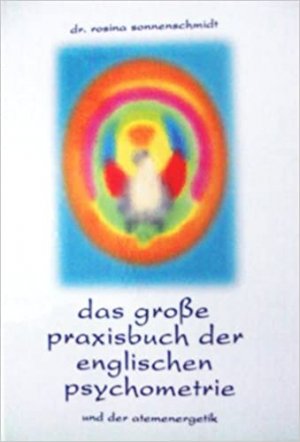 gebrauchtes Buch – Rosina Sonnenschmidt – Das grosse Praxisbuch der englischen Psychometrie und der Atemenergetik