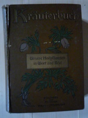 Kräuterbuch. Unsere Heilpflanzen in Wort und Bild.