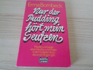 gebrauchtes Buch – Erma Bombeck – Nur der Pudding hört mein Seufzen