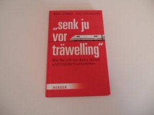 gebrauchtes Buch – Schumacher, Lutz; Spörrle – Senk ju for träwelling - Wie Sie mit der Bahn fahren und trotzdem ankommen