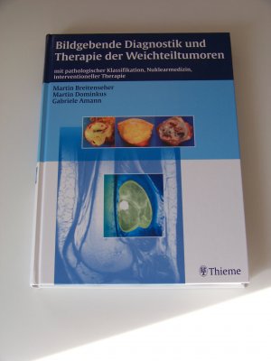 Bildgebende Diagnostik und Therapie der Weichteiltumoren - mit pathologischer Klassifikation, Nuklearmedizin, interventionelle Therapie