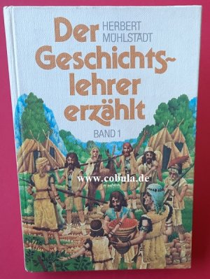 Der Geschichtslehrer erzählt Band 1