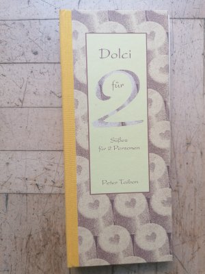 Dolci für 2 - Süßes für 2 Personen.