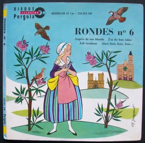 Rondes no 6 Auprés de ma blonde J´ai du bon tabac Joli tambour Ainsi font, font, font ... (Disque illustré Pergola, 17 cm Durchmesser, Album)