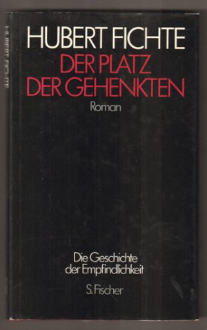 Der Platz der Gehenkten : Roman. (= Die Geschichte der Empfindlichkeit; Band 6. Herausgegeben von Gisela Lindemann und Leonore Mau).