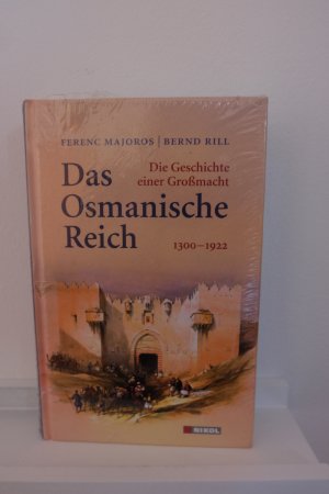 Das Osmanische Reich - Die Geschichte einer Großmacht 1300 - 1922