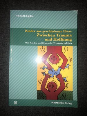 gebrauchtes Buch – Helmuth Figdor – Kinder aus geschiedenen Ehen: Zwischen Trauma und Hoffnung - Wie Kinder und Eltern die Trennung erleben - Psychoanalytische Pädagogik Band 18