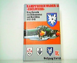 gebrauchtes Buch – Wolfgang Dierich – Kampfgeschwader 51 Edelweiss - Eine Chronik aus Dokumenten und Berichten 1937-1945.