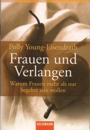 gebrauchtes Buch – Polly Young-Eisendrath – Frauen und Verlangen. Warum Frauen mehr als nur begehrt sein wollen.